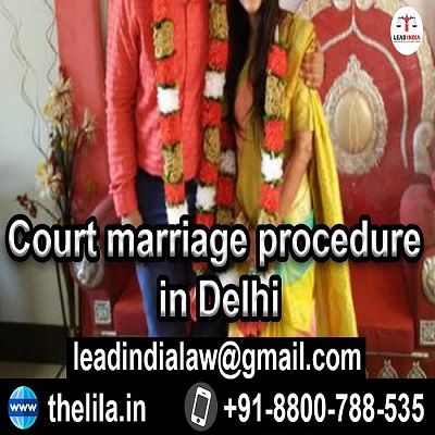 Court marriage procedure in Delhi - Lead India Law Associates